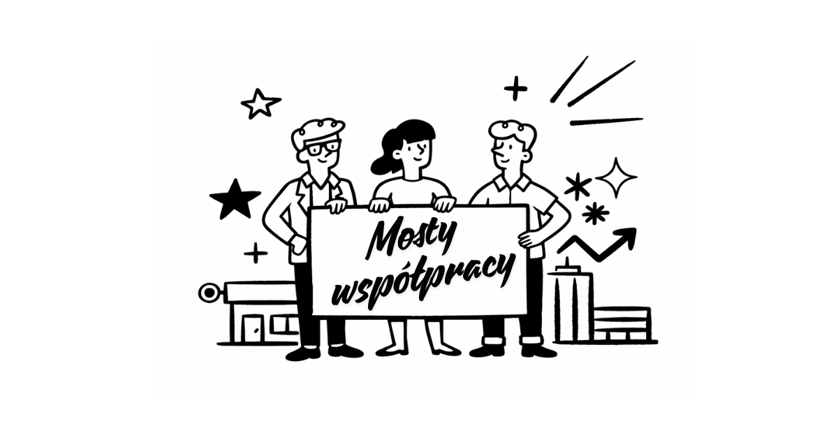 Czarno-biała ilustracja trzech osób trzymających tablicę z napisem „Mosty współpracy”, na tle budynków i symboli rozwoju.